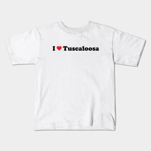 I Love Tuscaloosa Kids T-Shirt